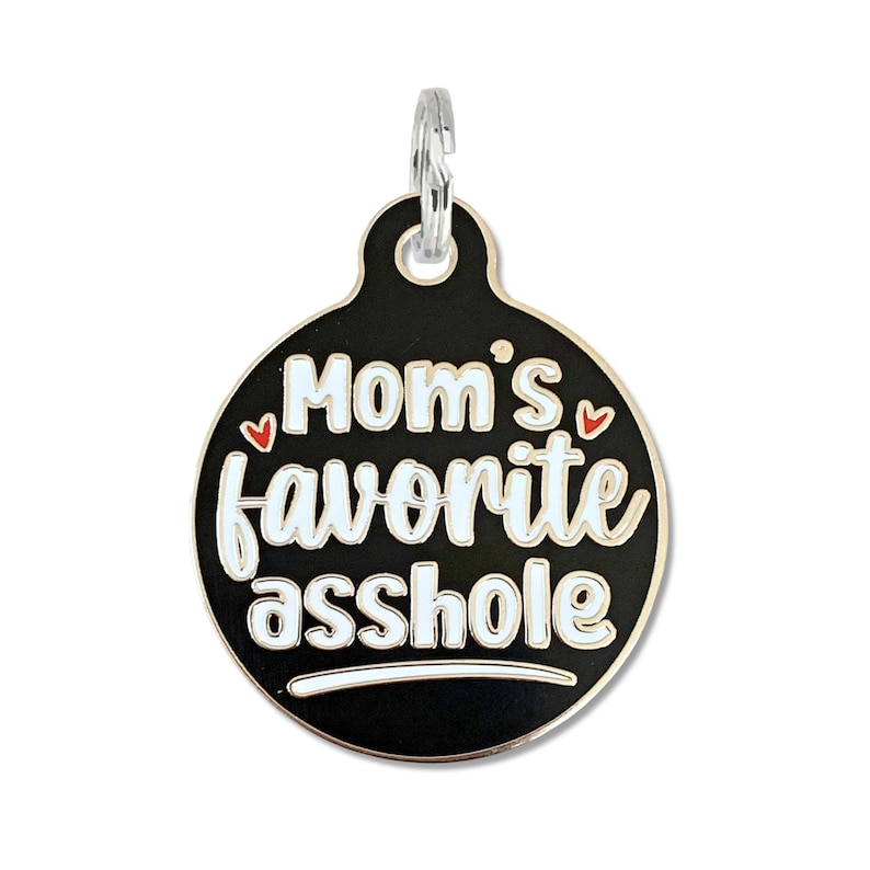 "Mom's Favorite Asshole" Funny Dog Tag Personalized Small Cat or Large Pet Tag