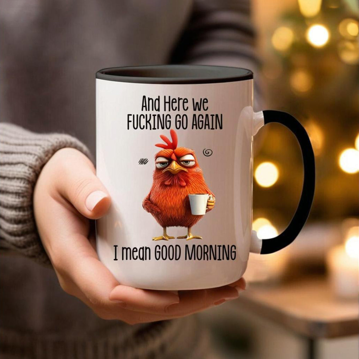 Funny Mug – Here We F*cking Go Again I Mean Good Morning Coffee Cup